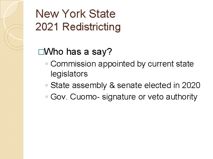 New York State 2021 Redistricting �Who has a say? ◦ Commission appointed by current