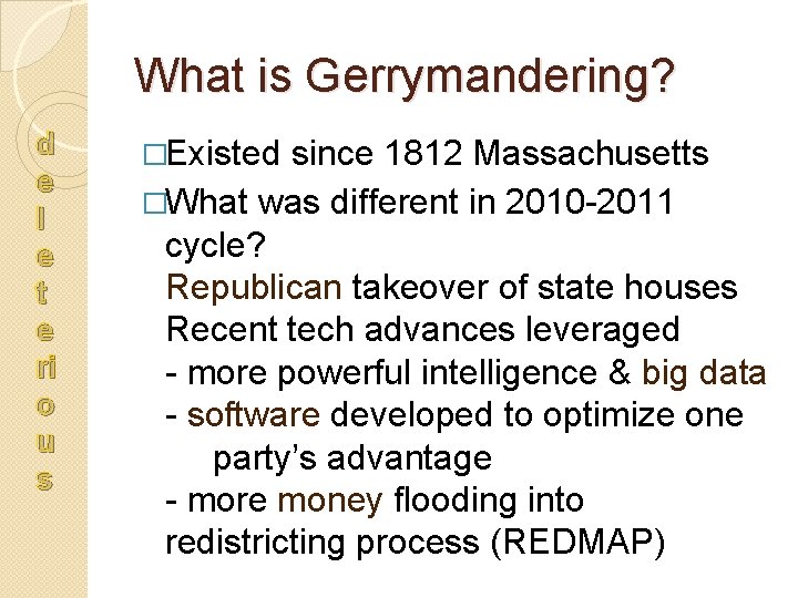 What is Gerrymandering? d e l e t e ri o u s �Existed