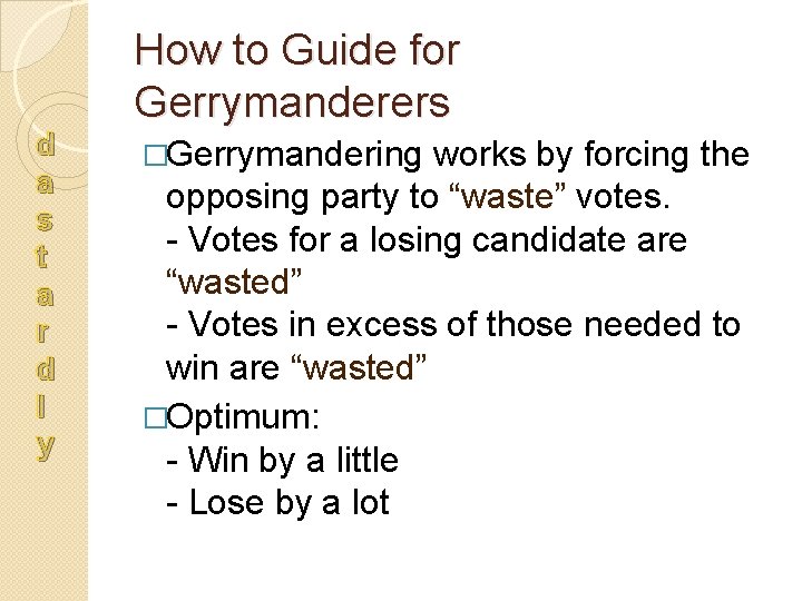 d a s t a r d l y How to Guide for Gerrymanderers