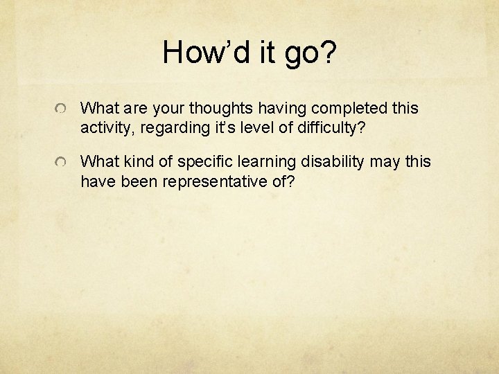 How’d it go? What are your thoughts having completed this activity, regarding it’s level How’d it go? What are your thoughts having completed this activity, regarding it’s level