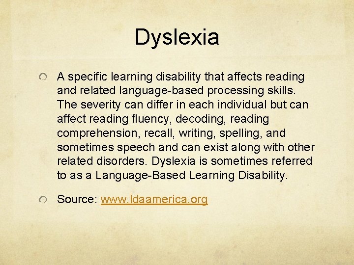 Dyslexia A specific learning disability that affects reading and related language-based processing skills. The Dyslexia A specific learning disability that affects reading and related language-based processing skills. The