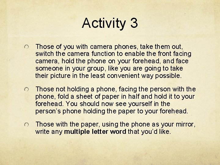 Activity 3 Those of you with camera phones, take them out, switch the camera Activity 3 Those of you with camera phones, take them out, switch the camera