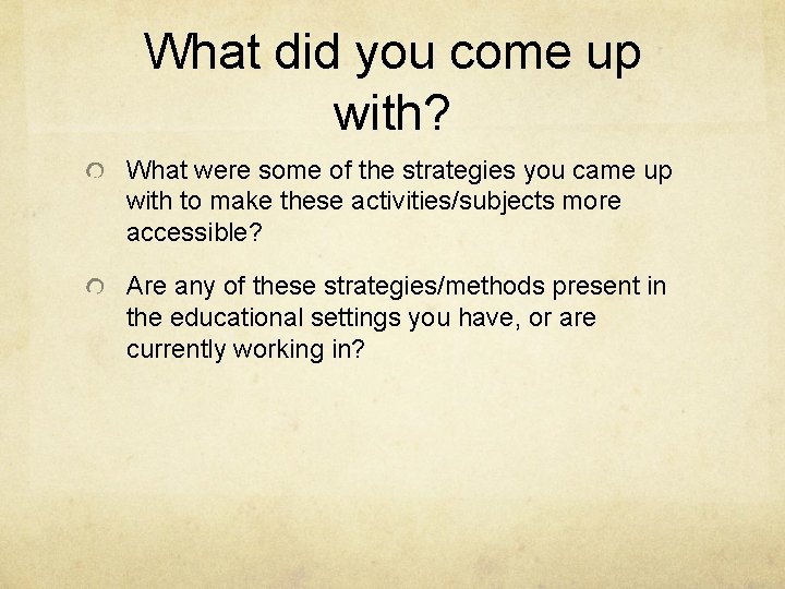 What did you come up with? What were some of the strategies you came What did you come up with? What were some of the strategies you came