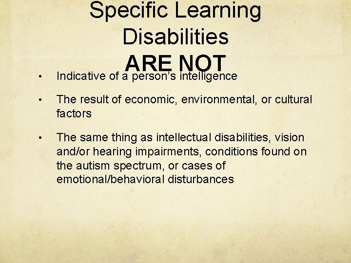 • Specific Learning Disabilities ARE NOT Indicative of a person’s intelligence • The • Specific Learning Disabilities ARE NOT Indicative of a person’s intelligence • The