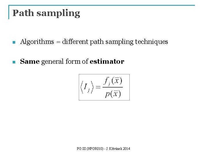 Path sampling n Algorithms = different path sampling techniques n Same general form of
