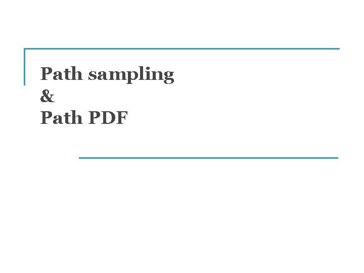 Path sampling & Path PDF 