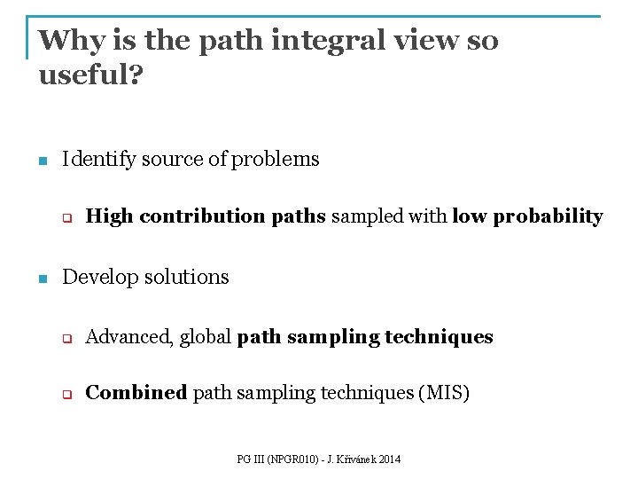 Why is the path integral view so useful? n Identify source of problems q