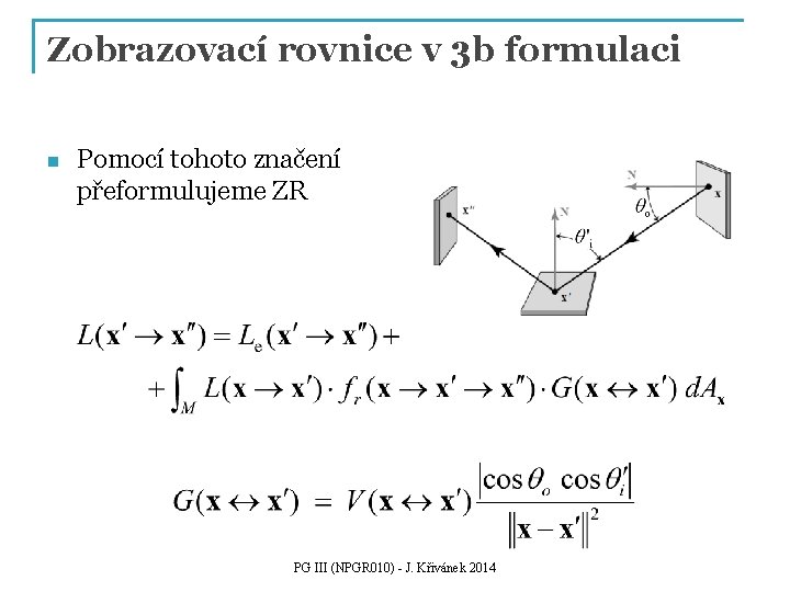 Zobrazovací rovnice v 3 b formulaci n Pomocí tohoto značení přeformulujeme ZR PG III