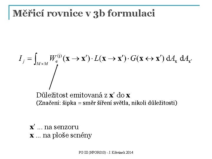 Měřicí rovnice v 3 b formulaci Důležitost emitovaná z x’ do x (Značení: šipka