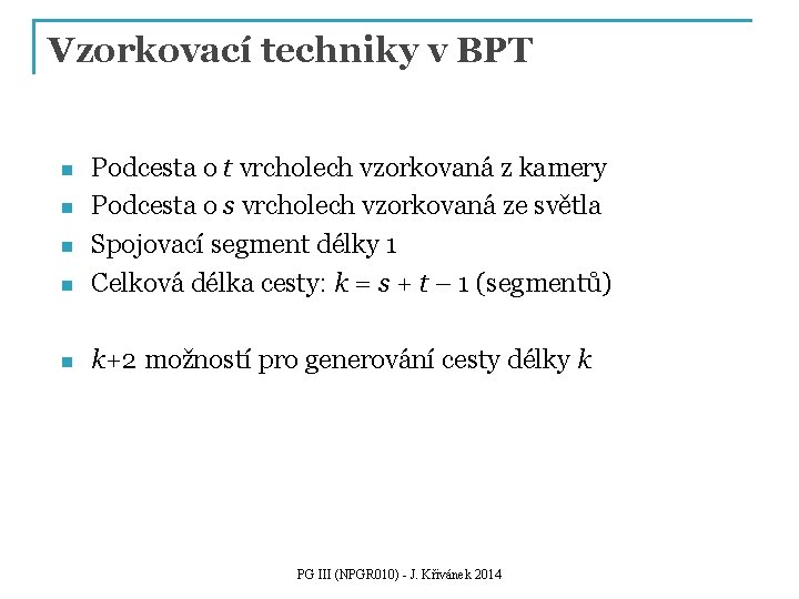 Vzorkovací techniky v BPT n Podcesta o t vrcholech vzorkovaná z kamery Podcesta o