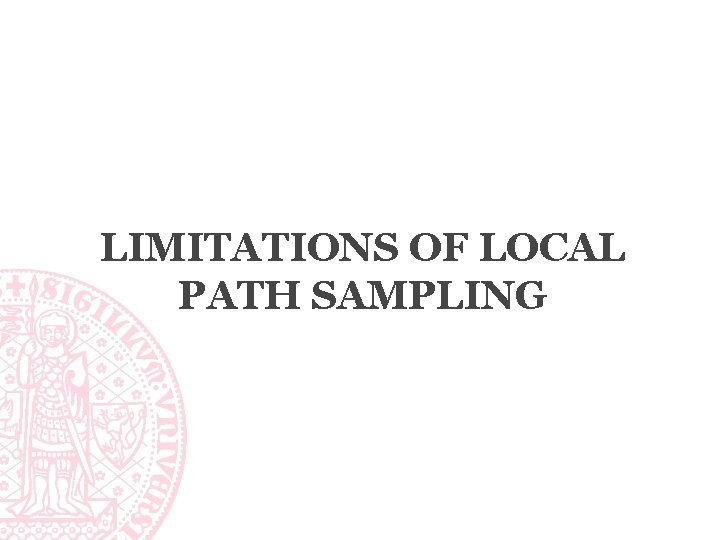LIMITATIONS OF LOCAL PATH SAMPLING 