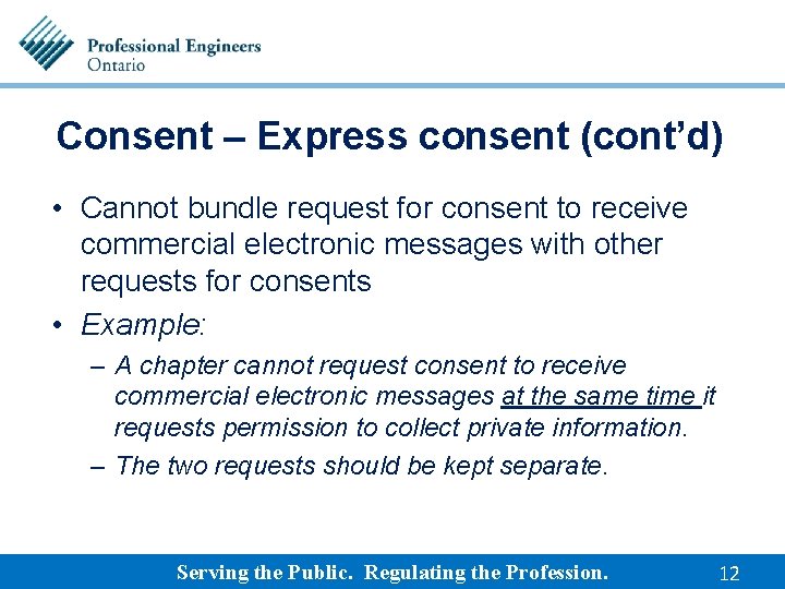 Consent – Express consent (cont’d) • Cannot bundle request for consent to receive commercial