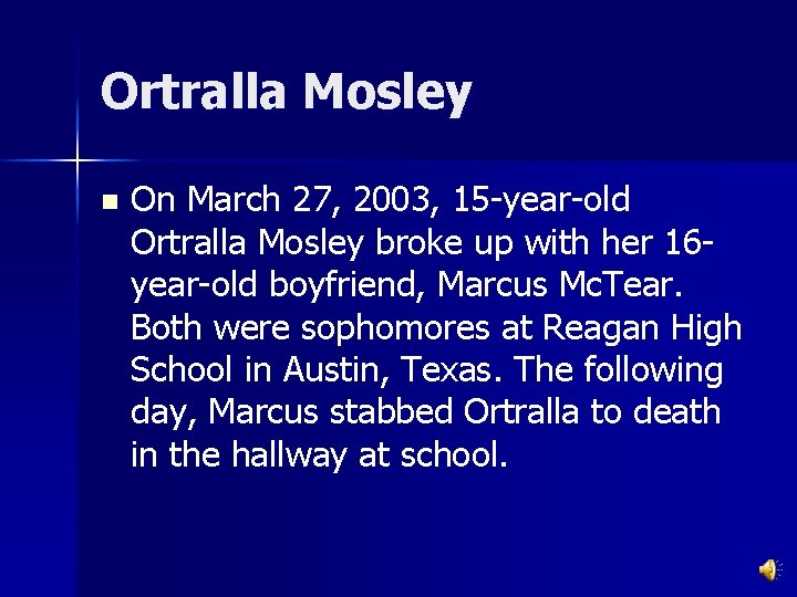 Ortralla Mosley n On March 27, 2003, 15 -year-old Ortralla Mosley broke up with