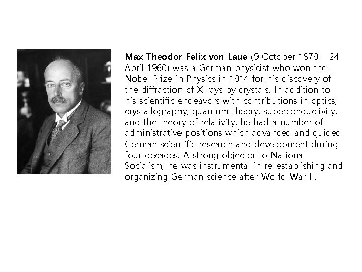 Max Theodor Felix von Laue (9 October 1879 – 24 April 1960) was a