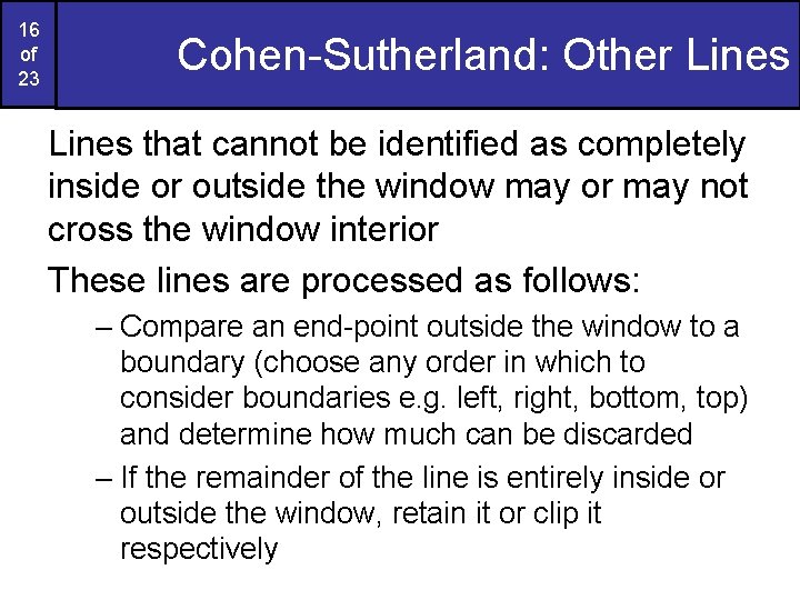 16 of 23 Cohen-Sutherland: Other Lines that cannot be identified as completely inside or