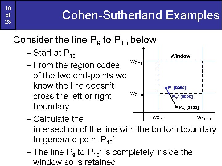 18 of 23 Cohen-Sutherland Examples Consider the line P 9 to P 10 below