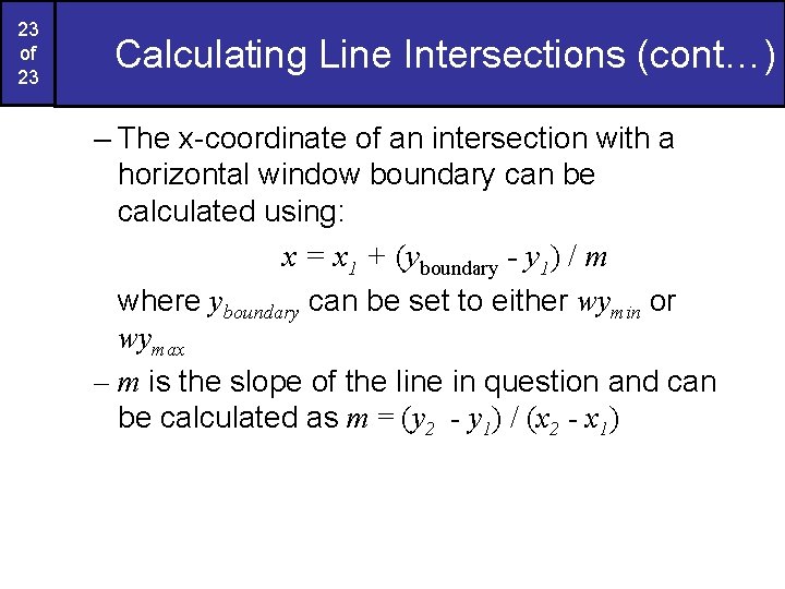 23 of 23 Calculating Line Intersections (cont…) – The x-coordinate of an intersection with