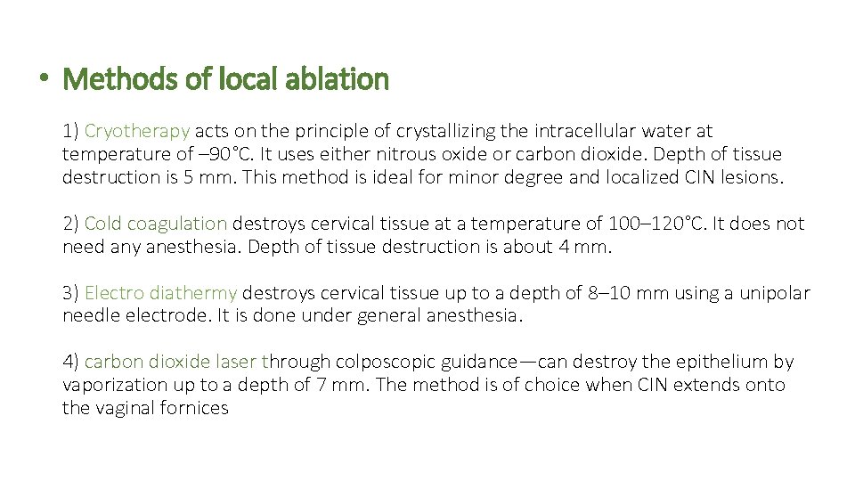  • Methods of local ablation 1) Cryotherapy acts on the principle of crystallizing