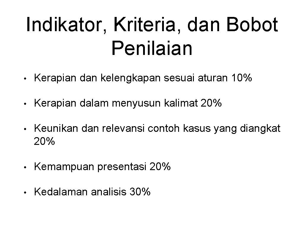 Indikator, Kriteria, dan Bobot Penilaian • Kerapian dan kelengkapan sesuai aturan 10% • Kerapian