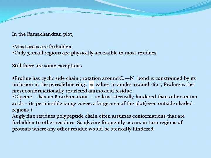 In the Ramachandran plot, §Most areas are forbidden §Only 3 small regions are physically