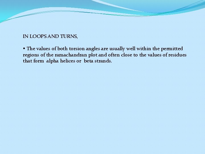 IN LOOPS AND TURNS, § The values of both torsion angles are usually well