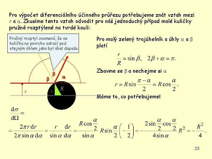 Pro výpočet diferenciálního účinného průřezu potřebujeme znát vztah mezi r a a. Zkusíme tento