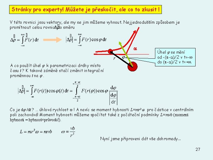 Stránky pro experty! Můžete je přeskočit, ale co to zkusit ! V této rovnici