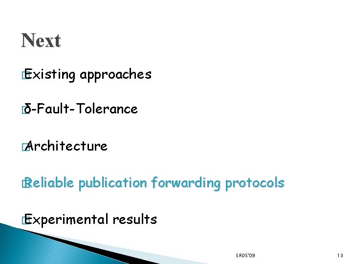 Next � Existing approaches � δ-Fault-Tolerance � Architecture � Reliable publication forwarding protocols �