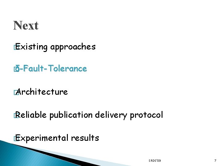 Next � Existing approaches � δ-Fault-Tolerance � Architecture � Reliable publication delivery protocol �