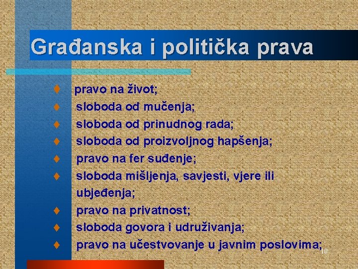 Građanska i politička prava t t t t t pravo na život; sloboda od