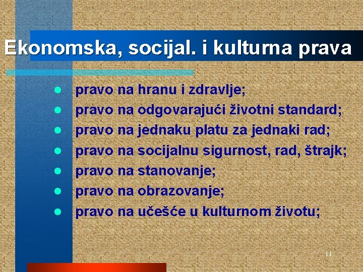 Ekonomska, socijal. i kulturna prava l l l l pravo na hranu i zdravlje;