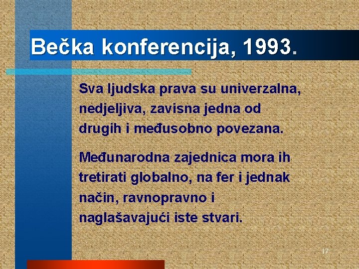 Bečka konferencija, 1993. Sva ljudska prava su univerzalna, nedjeljiva, zavisna jedna od drugih i