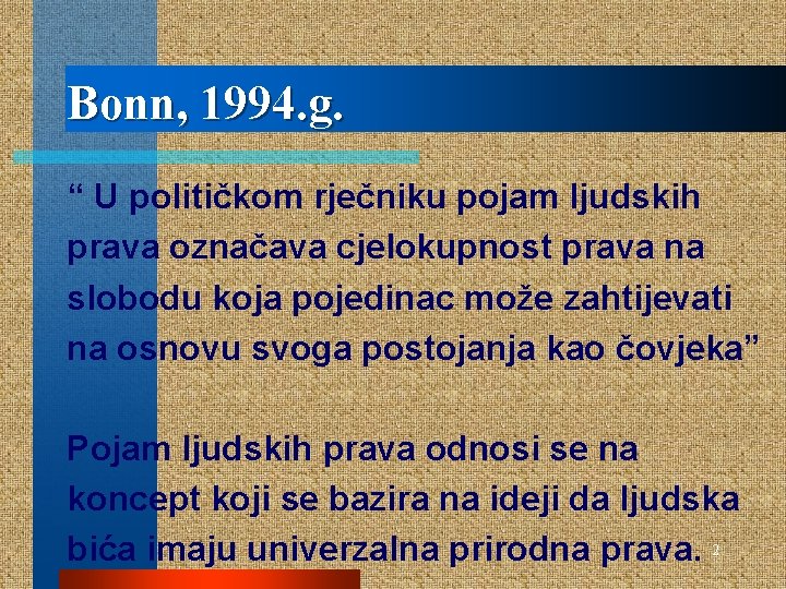 Bonn, 1994. g. “ U političkom rječniku pojam ljudskih prava označava cjelokupnost prava na