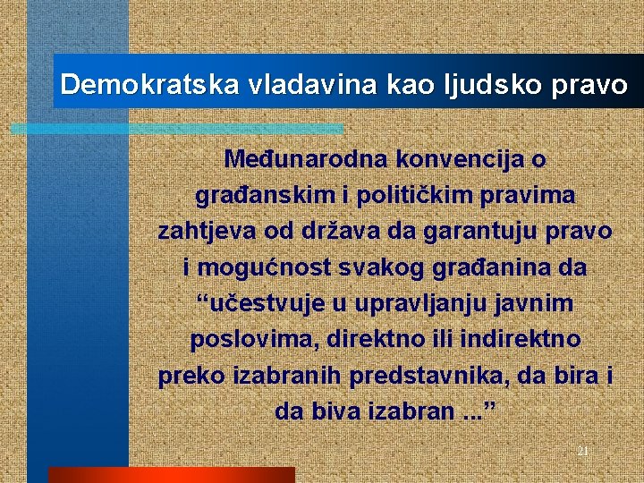 Demokratska vladavina kao ljudsko pravo Međunarodna konvencija o građanskim i političkim pravima zahtjeva od