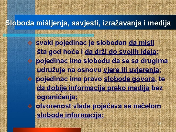 Sloboda mišljenja, savjesti, izražavanja i medija svaki pojedinac je slobodan da misli šta god