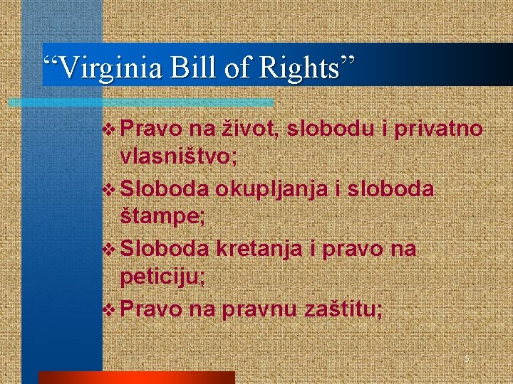 “Virginia Bill of Rights” v Pravo na život, slobodu i privatno vlasništvo; v Sloboda