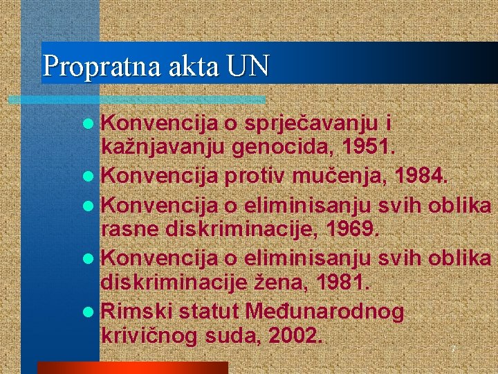 Propratna akta UN l Konvencija o sprječavanju i kažnjavanju genocida, 1951. l Konvencija protiv