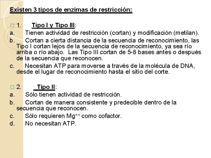 Existen 3 tipos de enzimas de restricción: � 1. Tipo I y Tipo III: