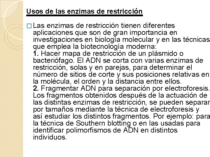 Usos de las enzimas de restricción � Las enzimas de restricción tienen diferentes aplicaciones