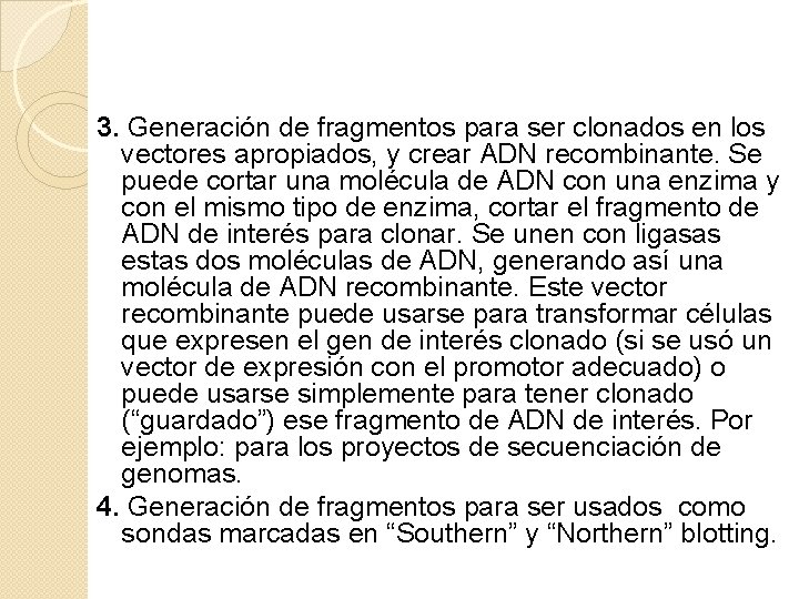 3. Generación de fragmentos para ser clonados en los vectores apropiados, y crear ADN