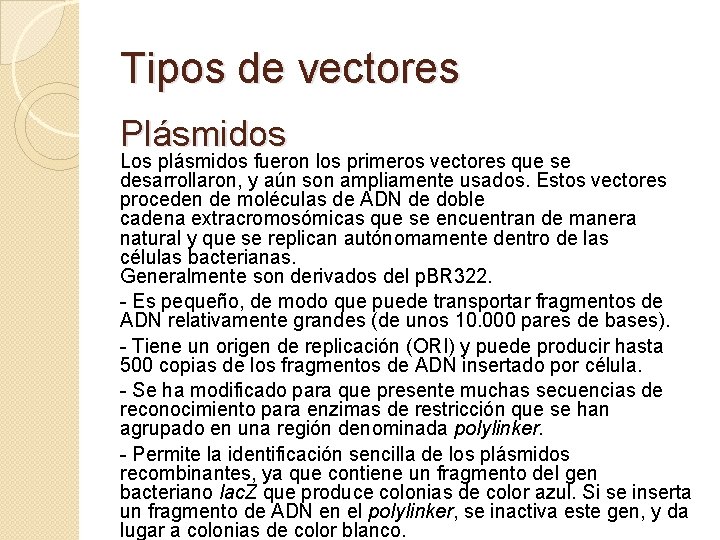 Tipos de vectores Plásmidos Los plásmidos fueron los primeros vectores que se desarrollaron, y