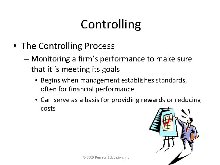 Controlling • The Controlling Process – Monitoring a firm’s performance to make sure that