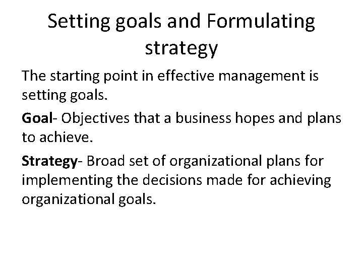 Setting goals and Formulating strategy The starting point in effective management is setting goals.