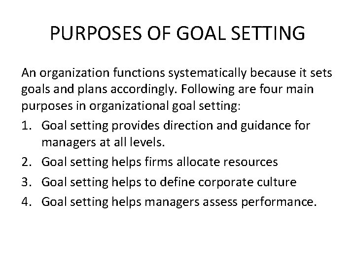 PURPOSES OF GOAL SETTING An organization functions systematically because it sets goals and plans