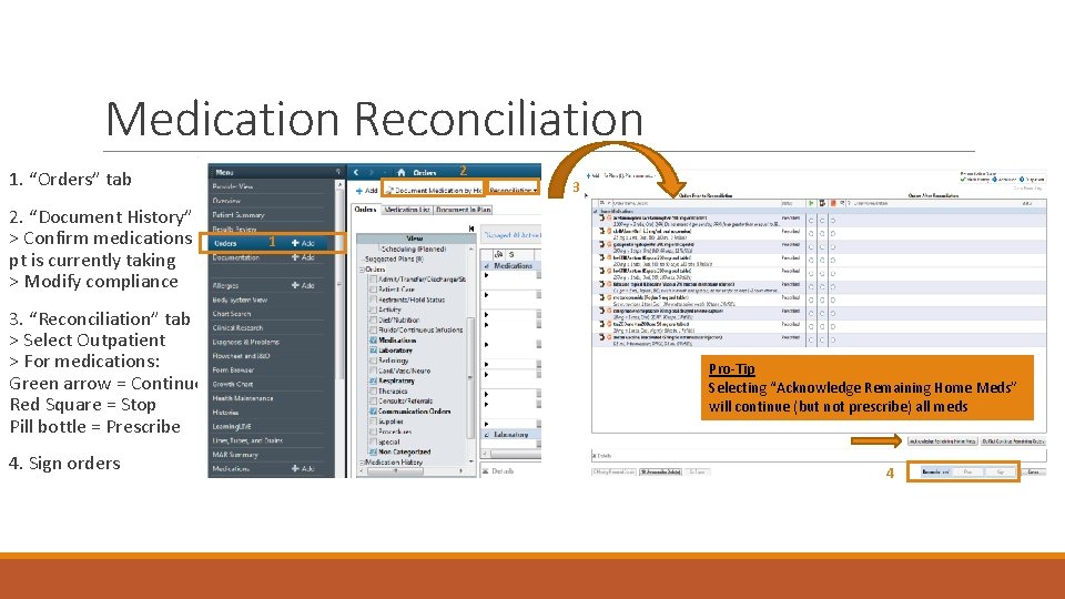 Medication Reconciliation 2 1. “Orders” tab 2. “Document History” > Confirm medications pt is