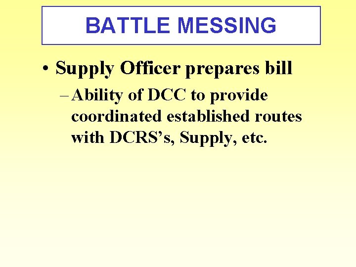 BATTLE MESSING • Supply Officer prepares bill – Ability of DCC to provide coordinated