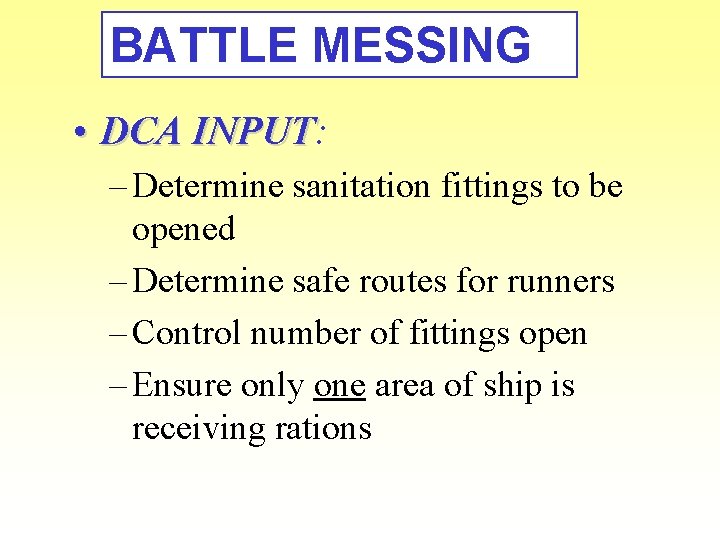 BATTLE MESSING • DCA INPUT: INPUT – Determine sanitation fittings to be opened –