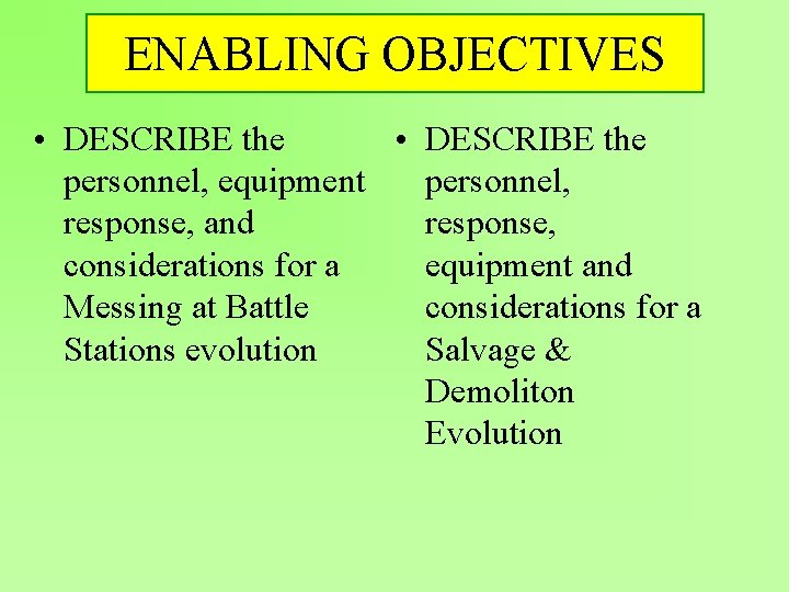 ENABLING OBJECTIVES • DESCRIBE the personnel, equipment personnel, response, and response, considerations for a
