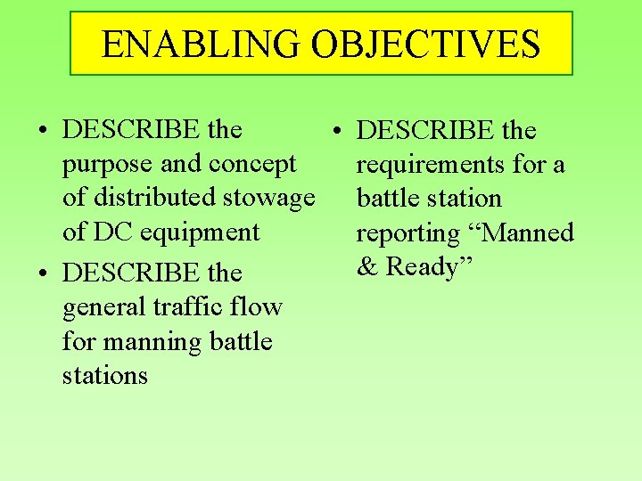 ENABLING OBJECTIVES • DESCRIBE the purpose and concept requirements for a of distributed stowage