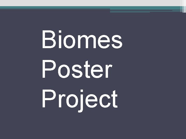 Biomes Poster Project 